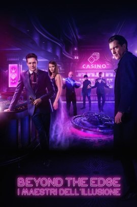 Beyond the Edge - I maestri dell'illusione (2018) Streaming