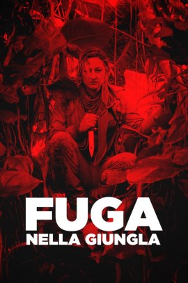 Fuga nella giungla (2016) Streaming ITA