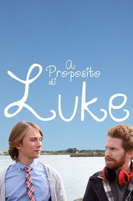 A proposito di Luke (2013) ITA Streaming