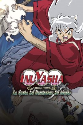 Inuyasha: The Movie - La spada del dominatore del mondo (2003) ITA Streaming
