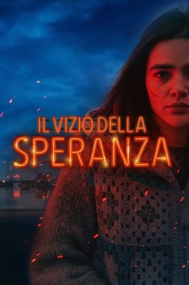 Il vizio della speranza (2018) Streaming ITA