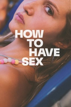 How to Have Sex (2023) Streaming