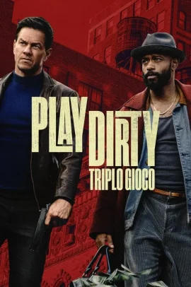 Play Dirty - Triplo Gioco (2025) Streaming