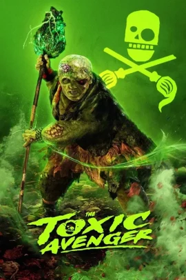 The Toxic Avenger (2025) Streaming